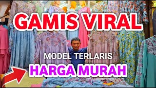 GAMIS VIRAL MODEL TERLARIS HARGA MURAH KUALITAS MEWAH DI PASAR TANAH ABANG [upl. by Jenesia]