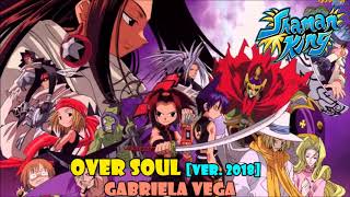 Oversoul Ver 2018 Shaman King opening 1 versión full latina by Gabriela Vega [upl. by Aidil]