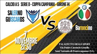 Calcio a 5  Coppa Campania  Salerno Guiscards VS Baroncino  Serie D  Girone 14 [upl. by Mazlack]