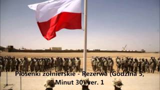 Piosenki żołnierskie  Rezerwa Godzina 5 Minut 30 ver 1 [upl. by Onahpets]