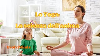 Lo Yoga La scienza dellanima [upl. by Urbani]