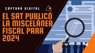 El SAT publicó la Miscelánea Fiscal para 2024 [upl. by Elmira659]