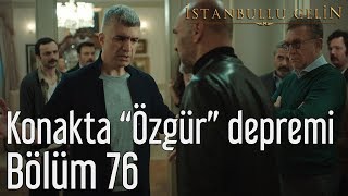 İstanbullu Gelin 76 Bölüm  Konakta quotÖzgürquot Depremi [upl. by Andonis808]