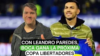 Con Leandro Paredes Boca gana la próxima Copa Libertadores [upl. by Auqenat484]