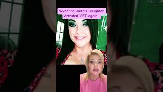 Wynonna Judds Daughter Arresred YET Again [upl. by Carlina641]