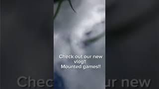 check out our new vlog mounted games VOICED [upl. by Atsirk112]