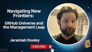 Live  Navigating New Frontiers GitHub Universe and the Management Leap with Jeramiah Dooley [upl. by Jeana185]