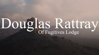 Douglas Rattray of Fugitives Lodge [upl. by Eiuol]