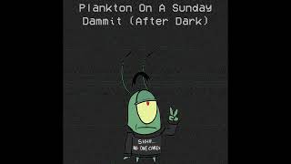 Plankton on a Sunday  Dammit After Dark [upl. by Esineg]