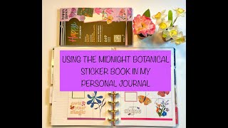 USING THE HAPPY PLANNER MIDNIGHT BOTANICAL STICKER BOOK IN MY PERSONAL JOURNAL [upl. by Eussoj268]