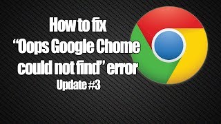 How to fix quotOops Google Chrome could not findquot error Update 3 [upl. by Bibi]