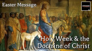 Easter Week and the Doctrine of Christ [upl. by Aleet]