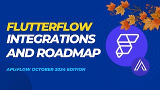 New FlutterFlow integrations updates and roadmap review in APIxFlow October 2024 edition [upl. by Fredrika]