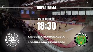 dhplatafem MEK EIBAR ESKUBALOIA vs KUKULLAGA ETXEBARRI seniorneskak [upl. by Nisior]