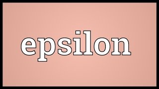 Epsilon Meaning [upl. by Emyam7]