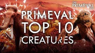 Primeval Top 10  Creatures [upl. by Nollek112]