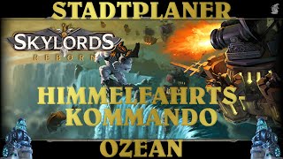 SKYLORDS REBORN Ozean  Stadtplaner Urban Planner  Deutsch [upl. by Eleen914]