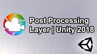 Post Processing Layer  Unity 2018  Complete Tutorial [upl. by Ecinreb92]