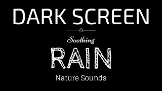 Rain Sounds for Sleeping Dark Screen  SLEEP amp RELAXATION  Black Screen [upl. by Inavoig981]