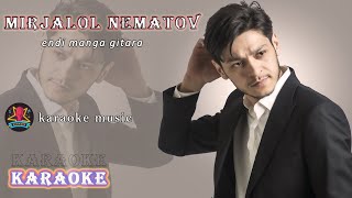 Mirjalol Nematov  endi manga gitara  KARAOKE [upl. by Hastings]