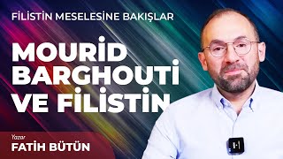 MOURİD BARGHOUTİ VE FİLİSTİN  Fatih Bütün  Filistin Meselesine Bakışlar [upl. by Eusadnilem]