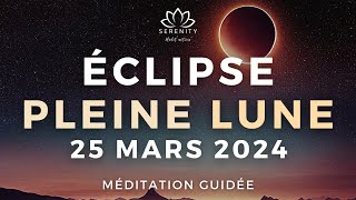 20 MIN 🎧 PLEINE LUNE amp ECLIPSE en BALANCE ♎ 25 Mars 2024  Méditation guidée ✨ [upl. by Navlys]