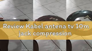 Review Kabel antena tv 10m jack compression [upl. by Munniks]