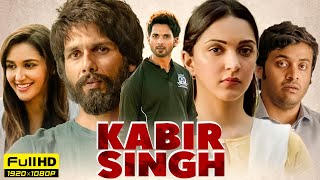 Kabir Singh Full Movie 1080p HD Facts  Shahid Kapoor Kiara Advani  Sandeep Reddy Vanga [upl. by Harihat]