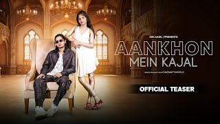 Aankho Mein Kajal  Official Teaser  Ark Aadil [upl. by Rehpetsirhc112]