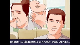 Comment se débarrasser rapidement dune laryngite [upl. by Bringhurst]