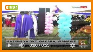 Daktari James Gakara na wanawe wawili wazikwa Mbaruk [upl. by Oona443]