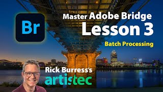 The Ultimate Guide to Adobe Bridge Week 3 Main Lesson Batch Processing [upl. by Astred]