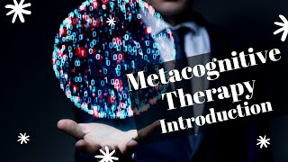 Metacognitive Therapy to Address Anxiety Anger and Depression and Increase Mental Health [upl. by Auqeenwahs]