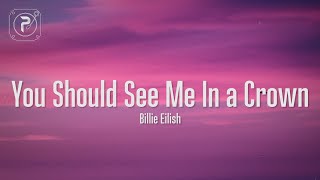 Billie Eilish  You Should See Me In a Crown Lyrics [upl. by Anelrats]