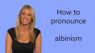 How to pronounce albinism [upl. by Nodnal745]