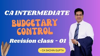 CA Inter  Group 2 Budgetary Control  Revision Series May 2024  Class 09 CA Sachin Gupta [upl. by Asserrac]