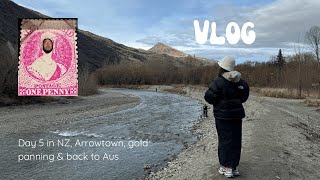 Vlog  Day 5 in NZ Arrowtown gold panning back to Aus [upl. by Ymeraj158]