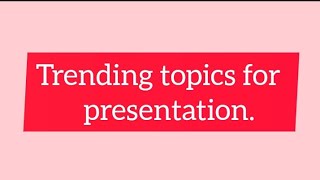 Trending topics for presentation  Presentation topics  Current affairs [upl. by Ialokin]