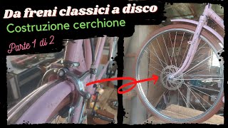 Da freni classici a disco su bici non predisposta costruzione cerchione parte 1 [upl. by Yr]