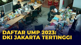 Lengkap Kenaikan dan Besaran UMP 2023 DKI Jakarta Tertinggi Jawa Tengah Terendah [upl. by Inneg]