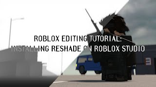 ROBLOX EDITING TUTORIAL INSTALLING STUDIO RESHADE FOR CINEMATICS [upl. by Warring898]