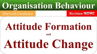 Attitude formation attitude change Attitude formation and change organisational behaviour OB [upl. by Arie]