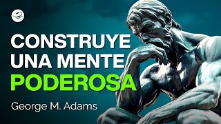 Tu mente es la mejor herramienta  George M Adams  Audiolibro de Superación Personal [upl. by Llerdnod]