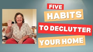 5 Habits to Declutter Your Home [upl. by Huntlee]