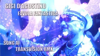 Gigi DAgostino  Favola Fantastica Song AI transvision rmx [upl. by Leahplar]