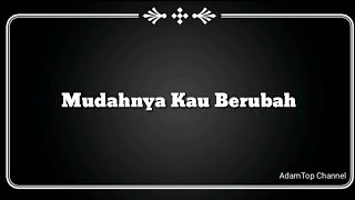 Lirik Video Mudahnya Kau Berubah  Yazid Izaham [upl. by Eey]