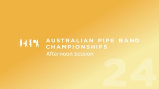 2024 Australian Pipe Bands Championships  Afternoon Session [upl. by Loesceke968]