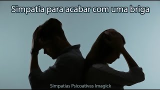 Simpatia para acabar com uma briga  Simpatias Psicoativas [upl. by Onitsuj]