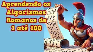 Aprendendo os Algarismos Romanos de 1 até 100  📚 Números Romanos 📖  Sistema de Numeração Romana [upl. by Esch534]