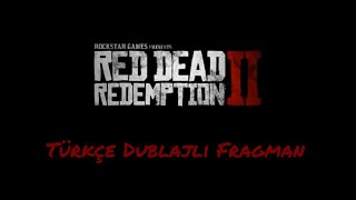 Red Dead Redemption 2  Türkçe Dublajlı 3 Fragman [upl. by Marchal574]